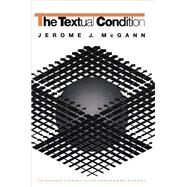 The Textual Condition by McGann, Jerome J.; Ortner, Sherry B.; Dirks, Nicholas B.; Eley, Geoff, 9780691015187