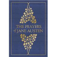 The Prayers of Jane Austen by Austen, Jane; Glaspey, Terry, 9780736965187