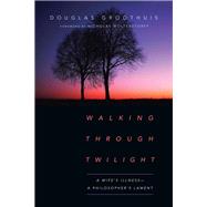 Walking Through Twilight by Groothuis, Douglas; Wolterstorff, Nicholas, 9780830845187