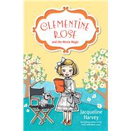 Clementine Rose and the Movie Magic by Harvey, Jacqueline, 9780857985187