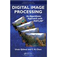 Digital Image Processing: An Algorithmic Approach with MATLAB by Qidwai; Uvais, 9781138115187