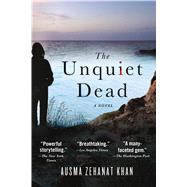 The Unquiet Dead A Novel by Khan, Ausma Zehanat, 9781250055187