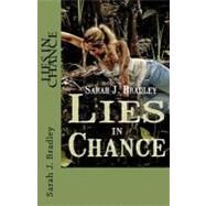 Lies in Chance by Bradley, Sarah J., 9781463695187