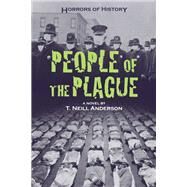 Horrors of History: People of the Plague Philadelphia Flu Epidemic 1918 by Anderson, T. Neill, 9781580895187