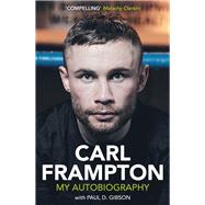 Carl Frampton My Autobiography by Frampton, Carl, 9781785375187