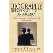 Biography between Structure and Agency by Berghahn, Volker R.; Lassig, Simone, 9781845455187