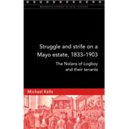 Struggle and strife on a Mayo estate, 1833-1903 The Nolans of Logboy and their tenants by Kelly, Michael, 9781846825187