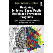 Designing Evidence-Based Public Health and Prevention Programs by Mark E. Feinberg, 9780367205188