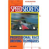 Speed Secrets Professional Race Driving Techniques by Bentley, Ross, 9780760305188