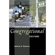 Transforming Congregational Culture by Robinson, Anthony B., 9780802805188