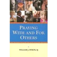 Praying with and for Others by Byron, William J., Sj, 9780809145188