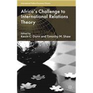 Africa's Challenge to International Relations Theory by Dunn, Kevin C.; Shaw, Timothy M., 9781137355188