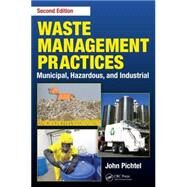 Waste Management Practices: Municipal, Hazardous, and Industrial, Second Edition by Pichtel, John, 9781466585188