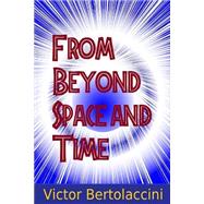 From Beyond Space and Time 2 by Bertolaccini, Victor, 9781482015188