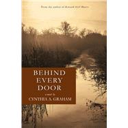 Behind Every Door A Novel by Graham, Cynthia A., 9781943075188