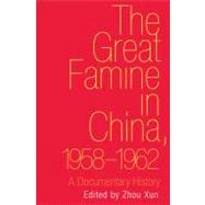 The Great Famine in China, 1958-1962; A Documentary History by Edited by Zhou Xun, 9780300175189