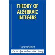 Theory of Algebraic Integers by Dedekind, Richard; Stillwell, John, 9780521565189