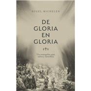 De gloria en gloria Un evangelio que salva y santifica by Micheln, Sugel, 9781087785189