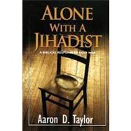 Alone with a Jihadist by Taylor, Aaron D., 9781453845189