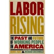 Labor Rising by Katz, Daniel; Greenwald, Richard A., 9781595585189
