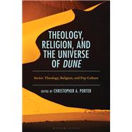 Theology, Religion, and the Universe of Dune by Christopher A. Porter, 9781978715189