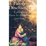 Louison dans la douceur perdue by Fanny Deschamps, 9782226035189