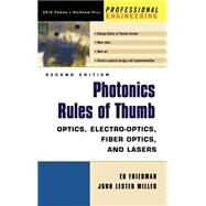 Photonics Rules of Thumb Optics, Electro-Optics, Fiber Optics and Lasers by Miller, John; Friedman, Ed, 9780071385190