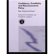 Confidence, Credibility, and Macroeconomic Policy : Past, Present, Future by Burdekin, Richard C. K.; Langdana, Farrokh K., 9780203425190