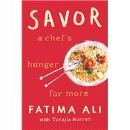 Savor A Chef's Hunger for More by Ali, Fatima; Morrell, Tarajia, 9780593355190