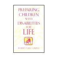 Preparing Children With Disabilities for Life by Cimera, Robert Evert, 9780810845190