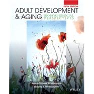 Adult Development and Aging: Biopsychosocial Perspectives by Whitbourne, Susan Krauss, Ph.D.; Whitbourne, Stacey B., Ph.D., 9781118425190