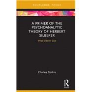 The Psychoanalytic Theory of Herbert Silberer by Corliss; Charles, 9781138225190