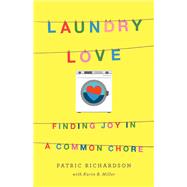 Laundry Love by Richardson, Patric; Miller, Karin B., 9781250235190