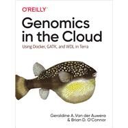 Genomics in the Cloud by O'connor, Brian D.; Auwera, Geraldine Van Der, 9781491975190