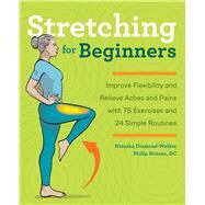Stretching for Beginners by Diamond-walker, Natasha; Striano, Philip, 9781641525190