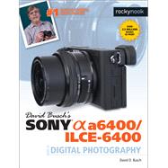 David Busch's Sony Alpha A6400/Ilce-6400 Guide to Digital Photography by Busch, David D., 9781681985190