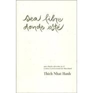 Sea libre donde est Una charla ofrecida en el Centro Correccional de Maryland by Nhat Hanh, Thich; Khong, Chan, 9781888375190