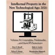 Intellectual Property in the New Technological Age 2021 Vol. II Copyrights, Trademarks and State IP Protections by Peter S Menell, 9781945555190