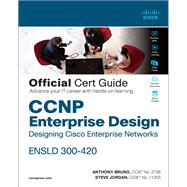 CCNP Enterprise Design ENSLD 300-420 Official Cert Guide  Designing Cisco Enterprise Networks by Bruno, Anthony; Jordan, Steve, 9780136575191