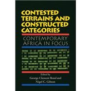 Contested Terrains and Constructed Categories by Bond, George Clement; Gibson, Nigel C., 9780367315191