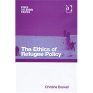 The Ethics of Refugee Policy by Boswell,Christina, 9780754645191