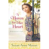 A Haven for Her Heart by Mason, Susan Anne, 9780764235191