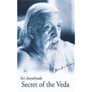 Secret of the Veda by Ghose, Aurobindo, 9780914955191