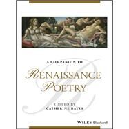 A Companion to Renaissance Poetry by Bates, Catherine, 9781118585191
