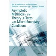 Asymptotic Methods in the Theory of Plates with Mixed Boundary Conditions by Andrianov, Igor; Awrejcewicz, Jan; Danishevs'kyy, Vladyslav; Ivankov, Andrey, 9781118725191