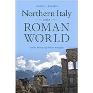 Northern Italy in the Roman World by Roncaglia, Carolynn E., 9781421425191