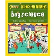 Science Fair Winners: Bug Science 20 Projects and Experiments about Anthropods: Insects, Arachnids, Algae, Worms, and Other Small Creatures by Young, Karen; Goldin, David, 9781426305191