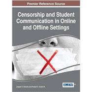 Censorship and Student Communication in Online and Offline Settings by Oluwole, Joseph O.; Green, Preston C., III, 9781466695191