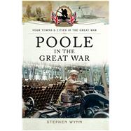 Poole in the Great War by Wynn, Stephen, 9781473835191