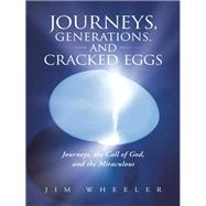 Journeys, Generations, and Cracked Eggs by Wheeler, Jim, 9781490805191